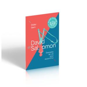 DAVID ET SALOMON, EXEMPLES DE VIE POUR AUJOURD'HUI - GUIDE D'ETUDE