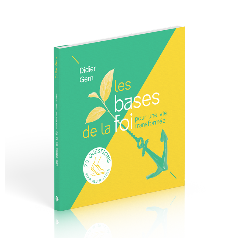 LES BASES DE LA FOI POUR UNE VIE TRANSFORMEE