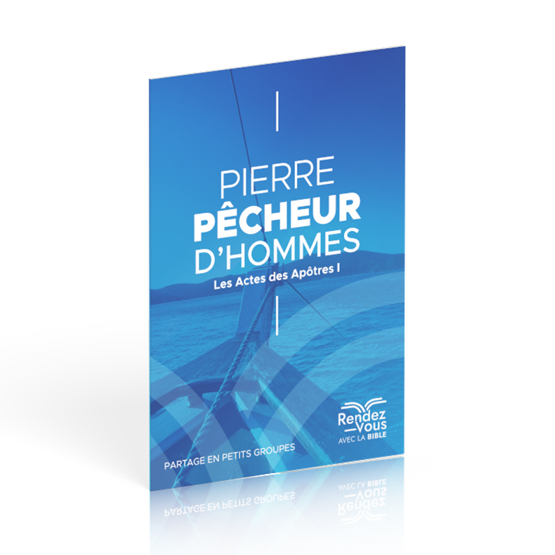 LES ACTES DES APOTRES I
Pierre, pêcheur d'hommes