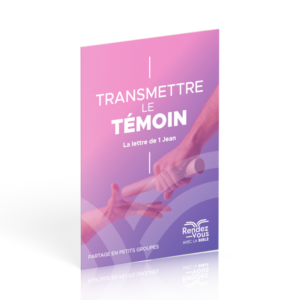 TRANSMETTRE LE TEMOIN, LA LETTRE DE 1 JEAN